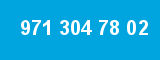 971 304 78 02